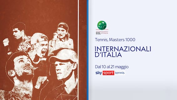 Sky Sport Tennis, Masters 1000, Internazionali d'Italia (Roma, 10 Maggio - 21 Maggio 2023)