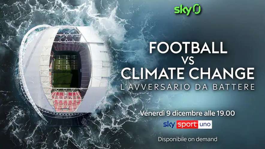 Football vs Climate change - L'avversario da battere su Sky Sport e streaming NOW